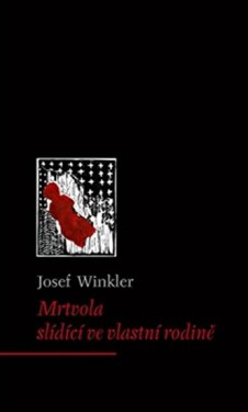 Mrtvola slídící ve vlastní rodině Josef Winkler