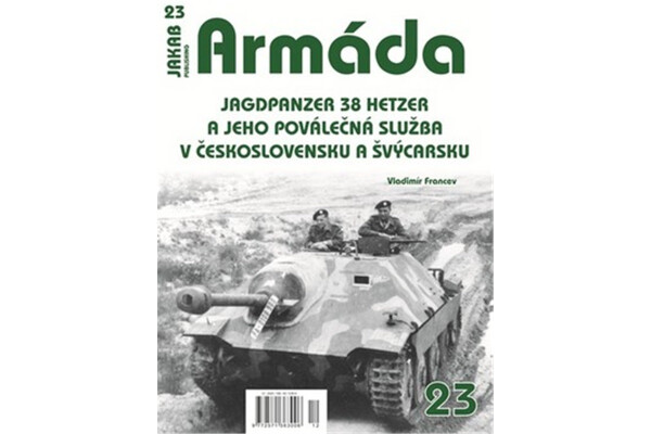 Armáda 23 Jagdpanzer 38 Hetzer a jeho poválečná služba v Československu a Švýcarsku - Vladimír Francev