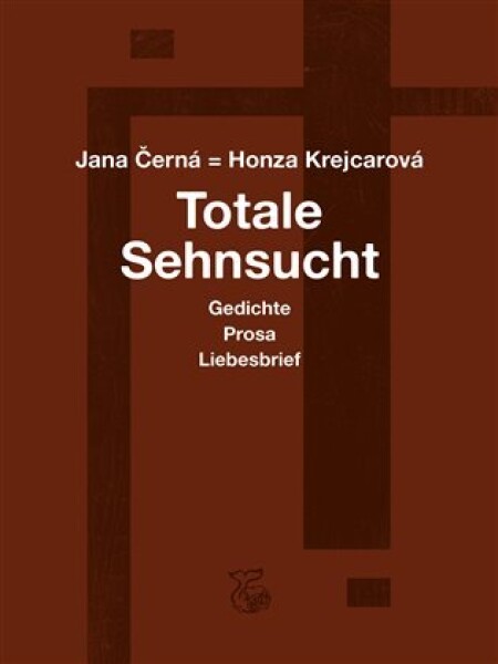 Totale Sehnsucht Jana Krejcarová-Černá