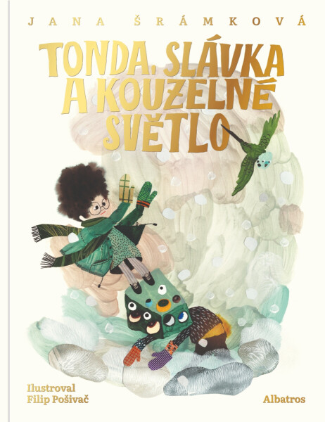 Tonda, Slávka a kouzelné světlo - Jana Šrámková, Filip Pošivač