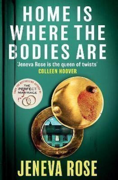 Home Is Where The Bodies Are: The instant New York Times bestseller from queen of twists and global sensation Jeneva Rose - Jeneva Rose