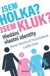 Jsem holka? Jsem kluk? Alena Večeřová-Procházková