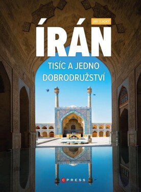 Írán. Tisíc jedno dobrodružství Jiří Sladký