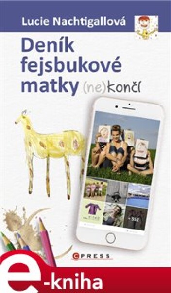 Deník fejsbukové matky (ne)končí - Lucie Nachtigallová e-kniha