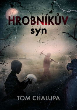 Hrobníkův syn - Tom Chalupa