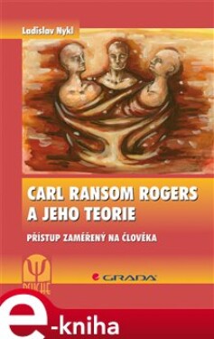 Carl Ransom Rogers a jeho teorie - Ladislav Nykl e-kniha