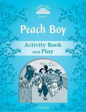 Classic Tales 1 Peach Boy Activity Book and Play (2nd) - Sue Arengo