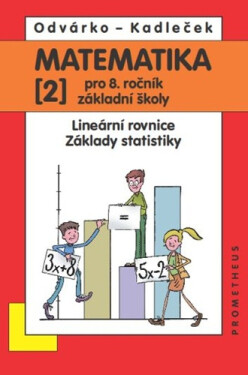 Matematika pro 8. roč. ZŠ - 2.díl (Lineární rovnice, základy statistiky), 5. vydání - Oldřich Odvárko