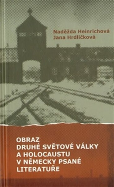 Obraz druhé světové války holocaustu německy psané literatuře Naděžda Heinrichová