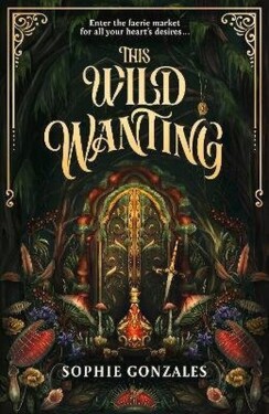 This Wild Wanting - Sophie Gonzales