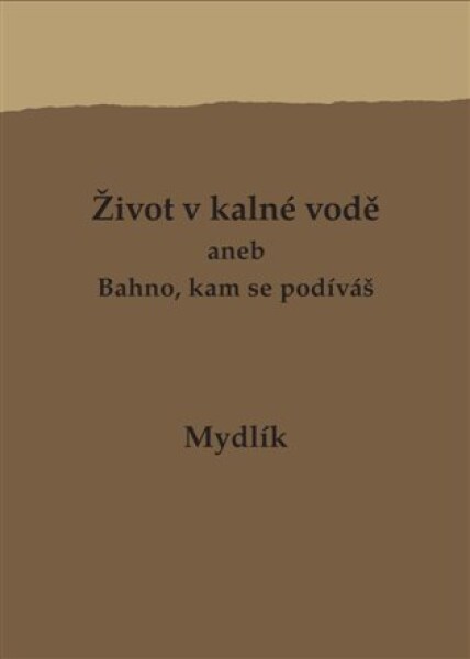 Život kalné vodě aneb Bahno, kam se podíváš Miroslav Krůta