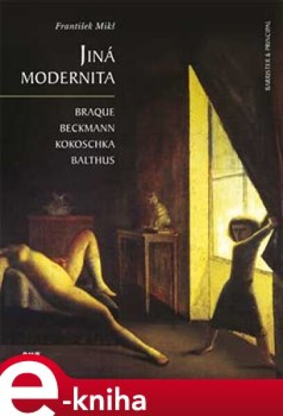 Jiná modernita. Braque, Beckmann, Kokoschka, Balthus - František Mikš e-kniha