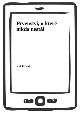Prvenství, o které nikdo nestál - Vít Hrkal
