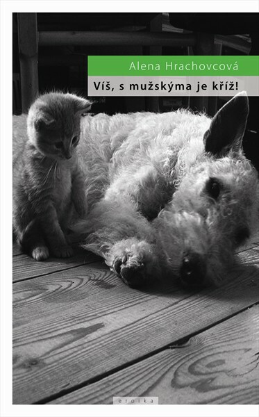 Víš, s mužskýma je kříž! - Alena Hrachovcová