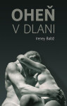 Oheň v dlani (slovensky) - Ireney Baláž
