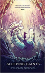 Sleeping Giants: Themis Files Book 1, 1. vydání - Sylvain Neuvel