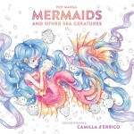 Pop manga, Mermaids and other sea creatures, antistresové omalovánky, Camilla D'Errico