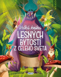 Veľká kniha lesných bytostí celého sveta