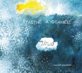 Šťastné a osamělé - CD - písničkáři Osamělí