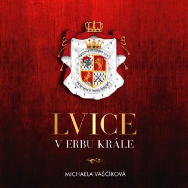 Lvice v erbu krále - 2 CDmp3 (Čte Jana Štvrtecká) - Michaela Vaščíková