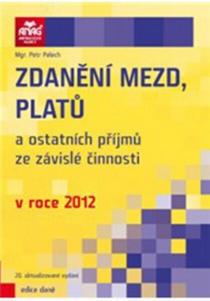 Zdanění mezd, platů a ostatních příjmů ze závislé činnosti v roce 2012 - Petr Palach