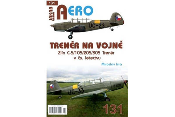 AERO 131 Trenér na vojně - Zlín C-5/105/205/305 Trenér v čs. letectvu - Miroslav Irra