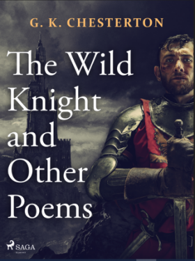 The Wild Knight and Other Poems - Gilbert Keith Chesterton - e-kniha