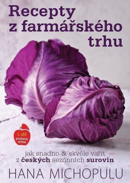 Recepty z farmářského trhu I. podzim-zima - Hana Michopulu