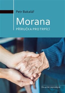 Morana - Příručka pro trpící - Petr Bakalář