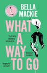 What A Way To Go - Bella Mackie