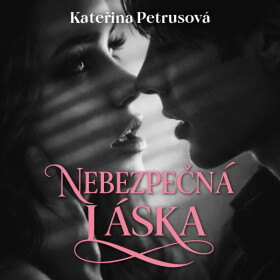 Nebezpečná láska - Kateřina Petrusová - audiokniha