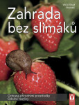 Zahrada bez slimáků - Ochrana přírodními prostředky, odolné rostliny - Wolfram Franke