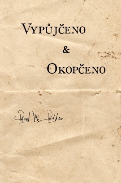 Vypůjčeno & Okopčeno - Petkov Pavel W. - e-kniha