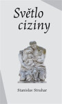Světlo ciziny - Stanislav Struhar
