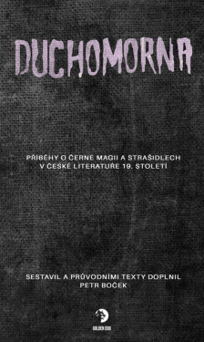 Duchomorna - Příběhy o černé magii a strašidlech v české literatuře 19. století - Petr Boček