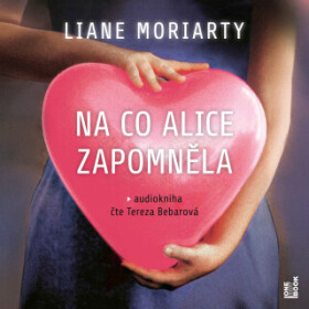 Na co Alice zapomněla - Liane Moriarty - audiokniha