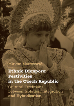 Ethnic Diaspora Festivities in the Czech Republic - Mirjam Moravcová - e-kniha