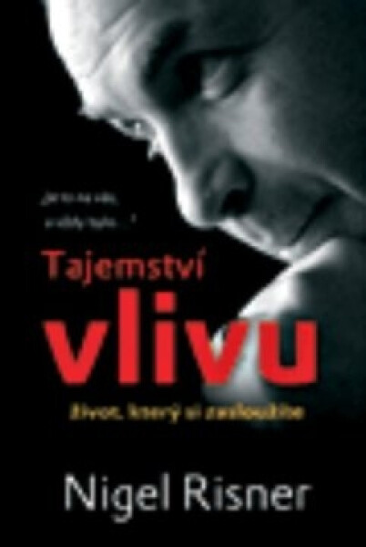 Tajemství vlivu. Život, který si zasloužíte - Nigel Risner