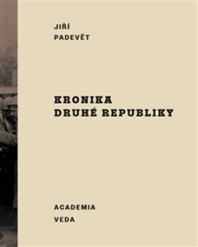 Kronika druhé republiky Jiří Padevět