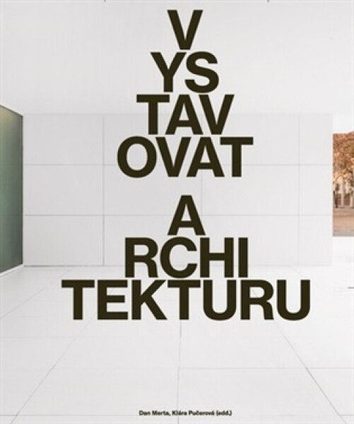 Vystavovat architekturu - Klára Pučerová