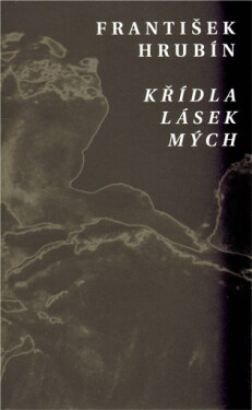 Křídla lásek mých František Hrubín