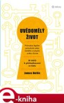 Uvědomělý život. Průvodce lepším poznáním sebe samého a smyslu svého života - James Hollis e-kniha