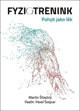 Fyziotrénink - Pohyb jako lék - Martin Šťastný