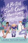A British Girl´s Guide to Hurricanes and Heartbreak - Laura Taylor Namey