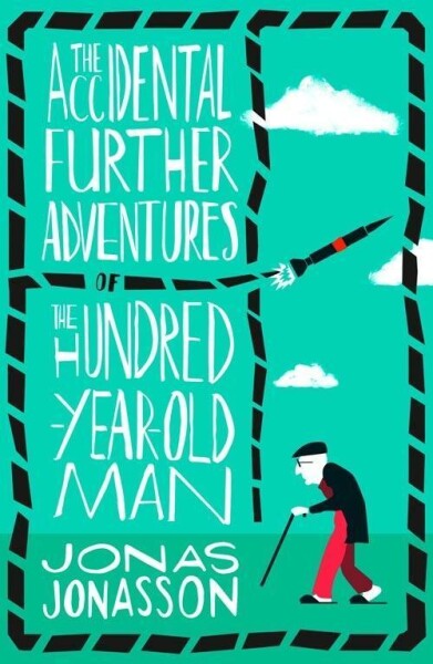 The Accidental Further Adventures of The Hundred-Year-Old Man