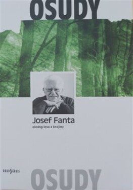 Josef Fanta: Ekolog lesa krajiny Josef Fanta: