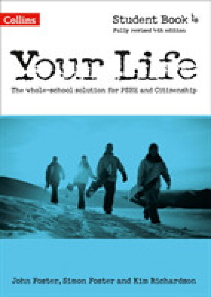 Your Life KS4 - Student Book 4 - Foster, John; Foster, Simon; Richardson Kim