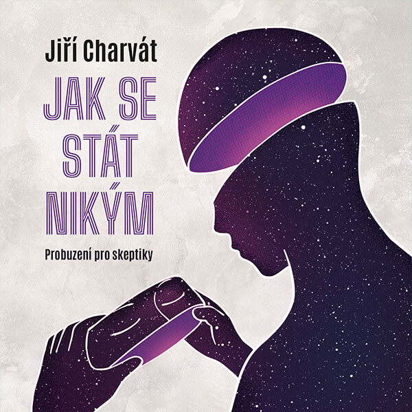 Jak se stát nikým: Probuzení pro skeptiky - Jiří Charvát