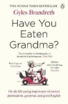 Have You Eaten Grandma? - Gyles Daubeney Brandreth