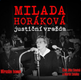 Milada Horáková: justiční vražda Miroslav Ivanov audiokniha